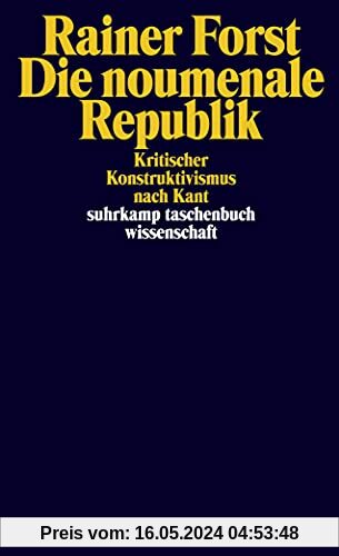 Die noumenale Republik: Kritischer Konstruktivismus nach Kant (suhrkamp taschenbuch wissenschaft)