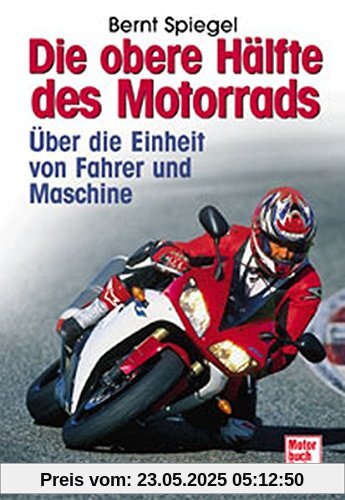 Die obere Hälfte des Motorrads: Über die Einheit von Fahrer und Maschine