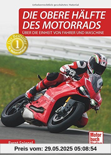 Die obere Hälfte des Motorrads: Über die Einheit von Fahrer und Maschine Die obere Hälfte des Motorrads: Über die Einheit von Fahrer und Maschine