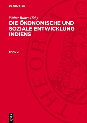 Die ökonomische und soziale Entwicklung Indiens, Band 2, Die ökonomische und soziale Entwicklung Indiens Band 2: OESEI-B, Band 2.DE von De Gruyter