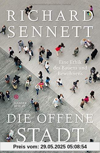 Die offene Stadt. Eine Ethik des Bauens und Bewohnens