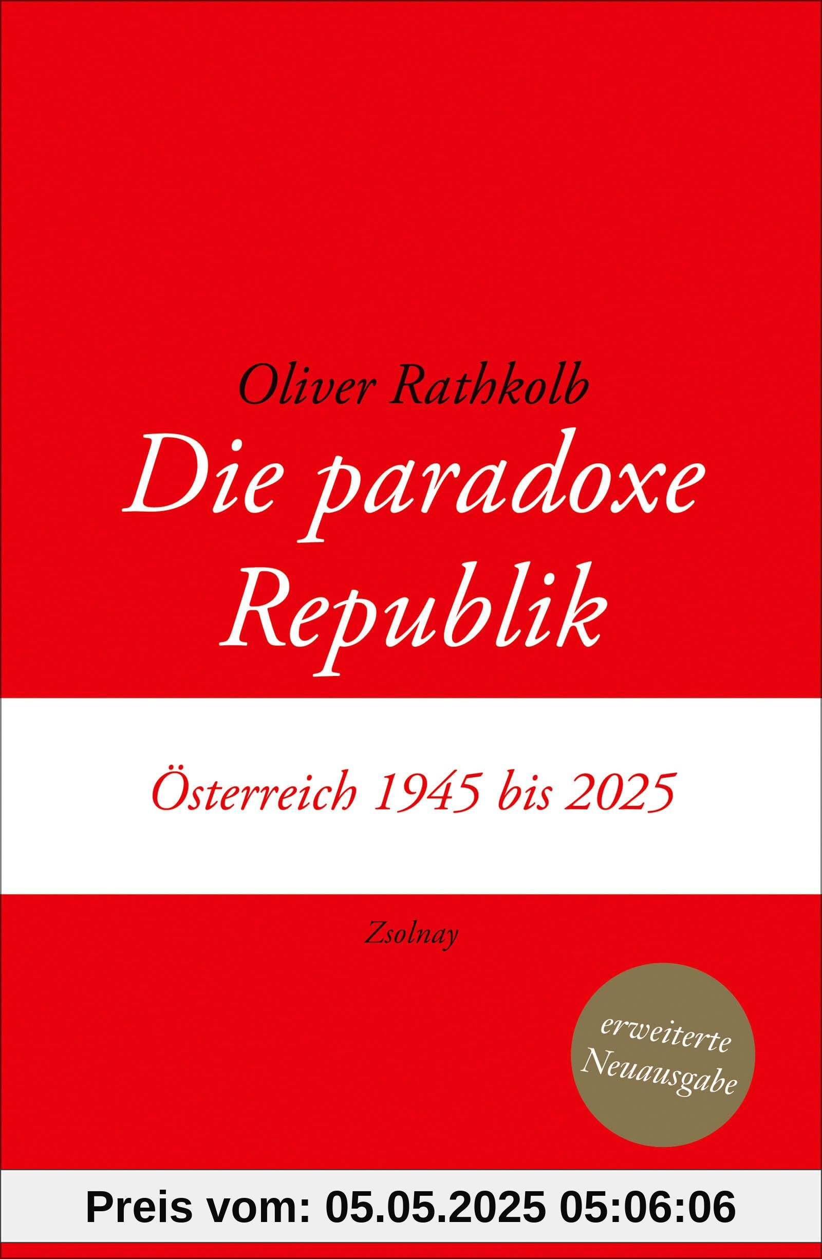 Die paradoxe Republik: Österreich 1945 bis 2025 Die paradoxe Republik: Österreich 1945 bis 2025