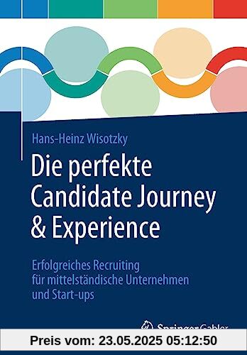 Die perfekte Candidate Journey & Experience: Erfolgreiches Recruiting für mittelständische Unternehmen und Start-ups