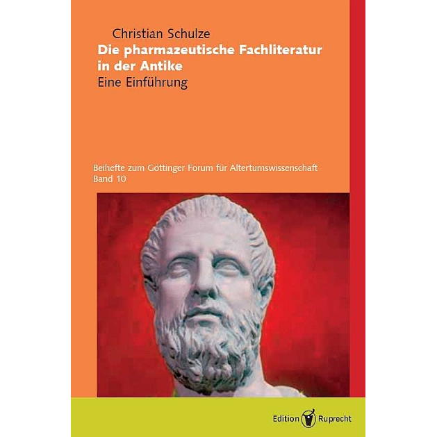 Die pharmazeutische Fachliteratur in der Antike Die pharmazeutische Fachliteratur in der Antike von Edition Ruprecht