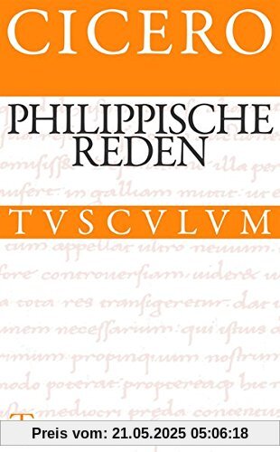Die philippischen Reden / Philippica: Lateinisch  (Sammlung Tusculum)