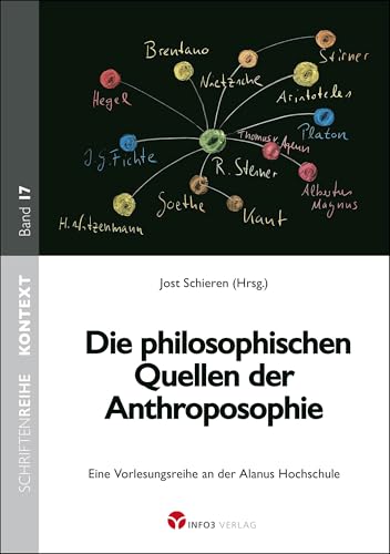 Die philosophischen Quellen der Anthroposophie: Eine Vorlesungsreihe an der Alanus-Hochschule (Kontext-Schriftenreihe für Spiritualität, Wissenschaft und Kritik)