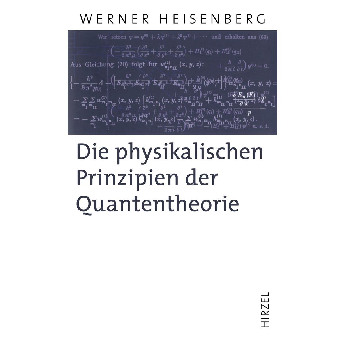 Die physikalischen Prinzipien der Quantentheorie Die physikalischen Prinzipien der Quantentheorie von Hirzel S. Verlag
