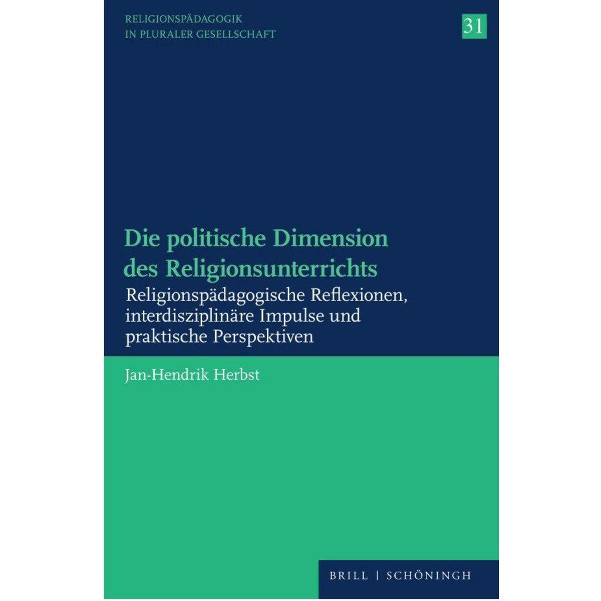 Die politische Dimension des Religionsunterrichts Die politische Dimension des Religionsunterrichts von Brill I Schoeningh