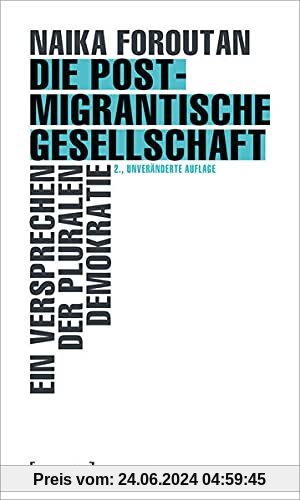 Die postmigrantische Gesellschaft: Ein Versprechen der pluralen Demokratie (X-Texte zu Kultur und Gesellschaft)