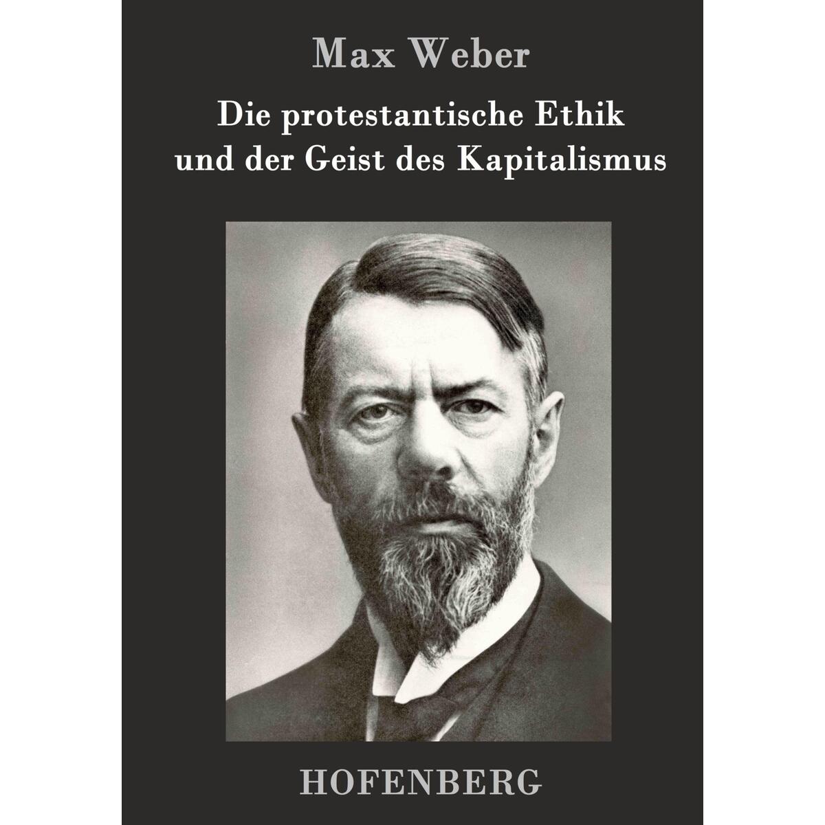 Die protestantische Ethik und der Geist des Kapitalismus von Hofenberg