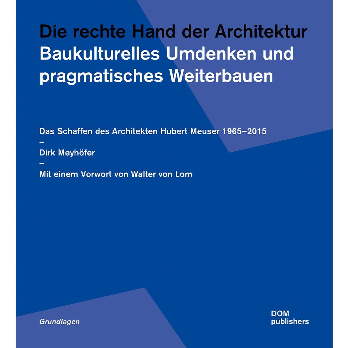 Die rechte Hand der Architektur. Baukulturelles Umdenken und pragmatisches Weite... Die rechte Hand der Architektur. Baukulturelles Umdenken und pragmatisches Weite... von DOM Publishers