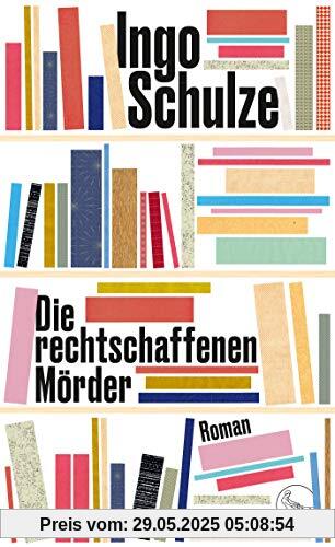 Die rechtschaffenen Mörder: Roman Die rechtschaffenen Mörder: Roman