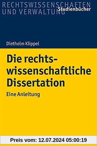 Die rechtswissenschaftliche Dissertation: Eine Anleitung (Studienbücher Rechtswissenschaft)