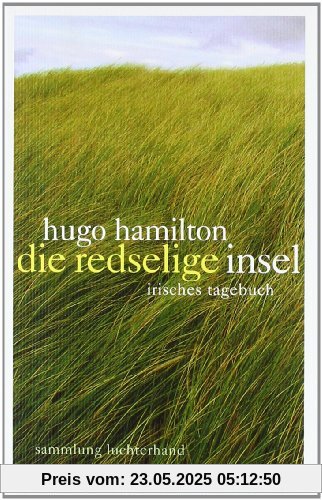 Die redselige Insel: Irisches Tagebuch Die redselige Insel: Irisches Tagebuch