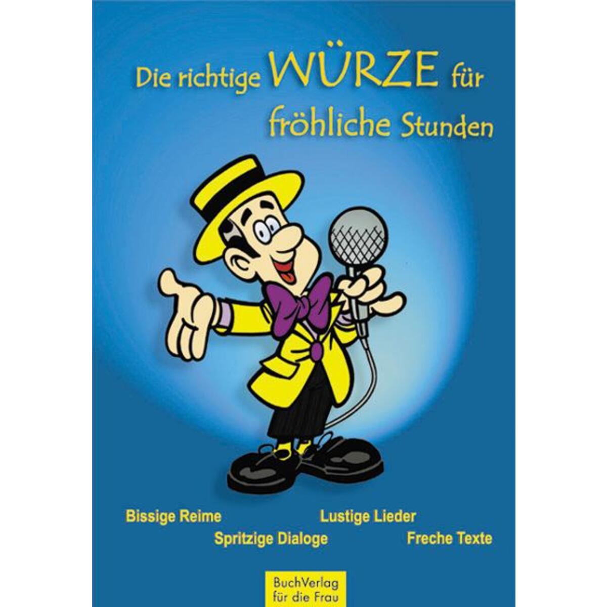 Die richtige Würze für fröhliche Stunden Die richtige Würze für fröhliche Stunden von Buchverlag für die Frau