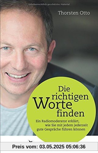 Die richtigen Worte finden: Ein Radiomoderator erklärt, wie Sie mit jedem jederzeit gute Gespräche führen können