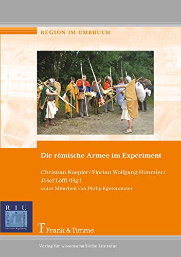 Die römische Armee im Experiment (Region im Umbruch)