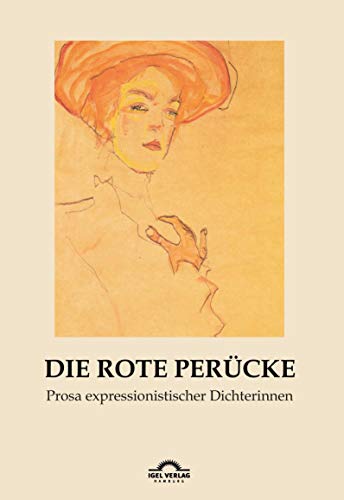 Die rote Perücke: Prosa expressionistischer Dichterinnen (Dichterinnen des Expressionismus / Mit einem Vorwort und bio-bibliographischen Angaben herausgegeben von Hartmut Vollmer)