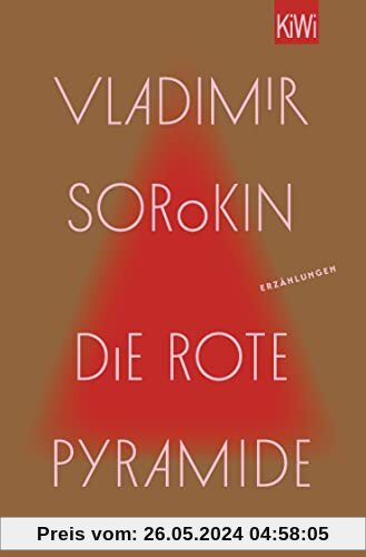 Die rote Pyramide: Erzählungen | »Wer Russland verstehen will, muss Vladimir Sorokin lesen.« taz
