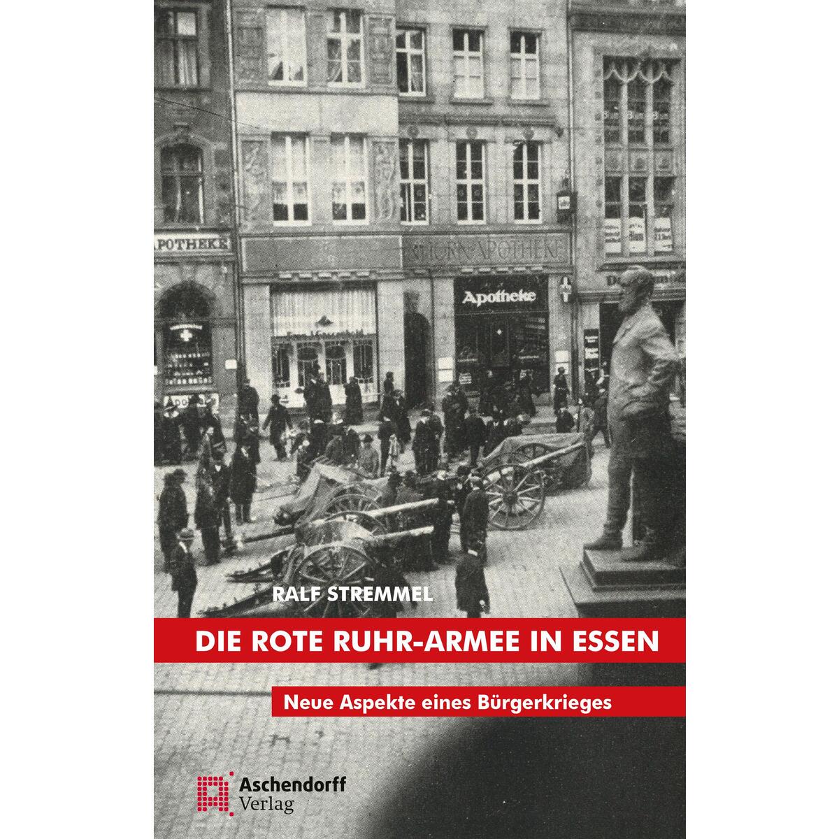 Die rote Ruhr-Armee in Essen Die rote Ruhr-Armee in Essen von Aschendorff Verlag