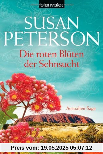Die roten Blüten der Sehnsucht: Australien-Saga Die roten Blüten der Sehnsucht: Australien-Saga