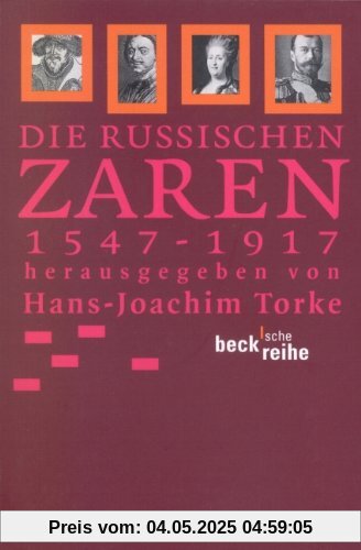 Die russischen Zaren: 1547-1917 (Beck'sche Reihe)