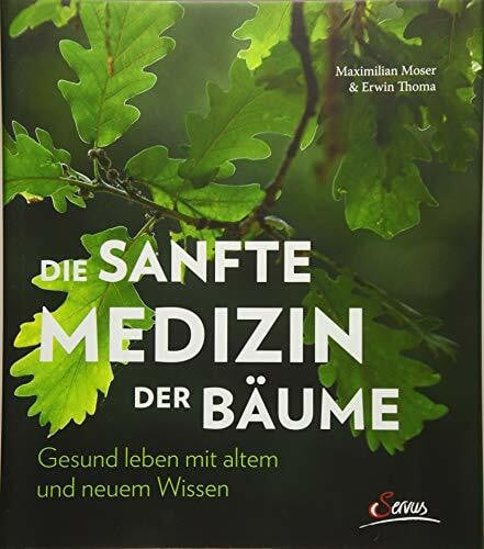 Die sanfte Medizin der B�ume: Gesund leben mit altem und neuem Wissen Die sanfte Medizin der B�ume: Gesund leben mit altem und neuem Wissen