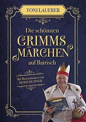 Die sch�nsten Grimms M�rchen auf Bairisch Die sch�nsten Grimms M�rchen auf Bairisch