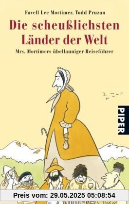 Die scheußlichsten Länder der Welt: Mrs. Mortimers übellauniger Reiseführer Die scheußlichsten Länder der Welt: Mrs. Mortimers übellauniger Reiseführer