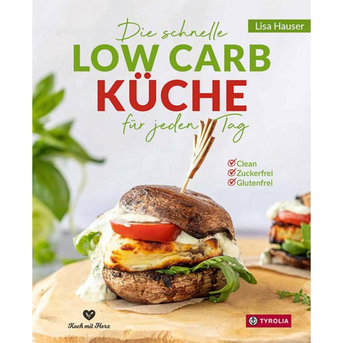 Die schnelle Low Carb Küche für jeden Tag von Tyrolia Verlagsanstalt Gm