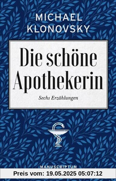 Die schöne Apothekerin: Sechs Erzählungen