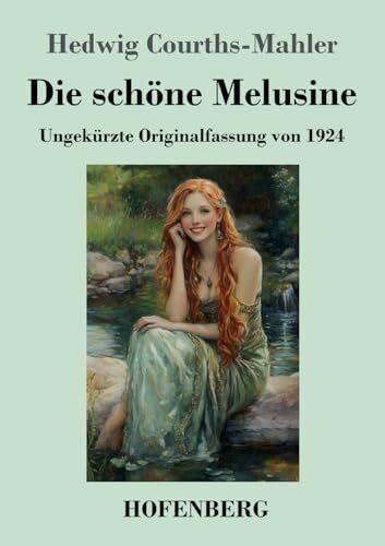 Die schöne Melusine: Ungekürzte Originalfassung von 1924