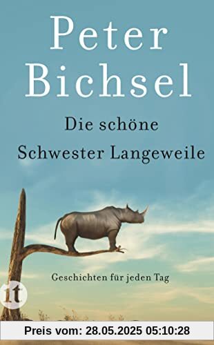 Die schöne Schwester Langeweile: Geschichten für jeden Tag