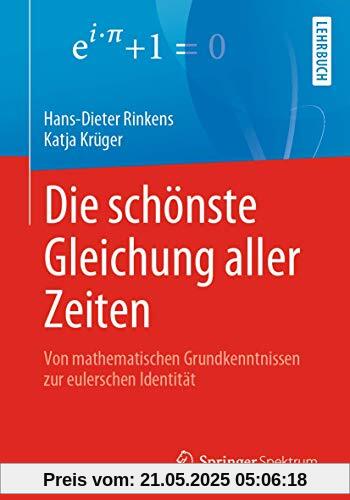 Die schönste Gleichung aller Zeiten: Von mathematischen Grundkenntnissen zur eulerschen Identität