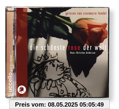 Die schönste Rose der Welt mit CD: Rosemarie Fendel erzählt unbekannte Hans Christian Andersen Märchen
