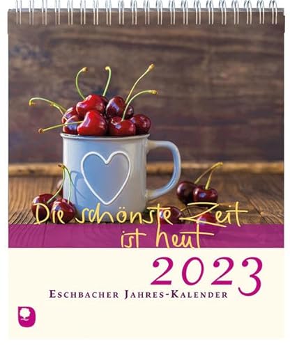 Die schönste Zeit ist heut 2023: Eschbacher Jahres-Kalender von Eschbach