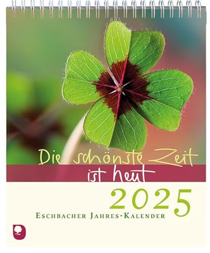 Die schönste Zeit ist heut 2025: Eschbacher Jahreskalender von Verlag am Eschbach