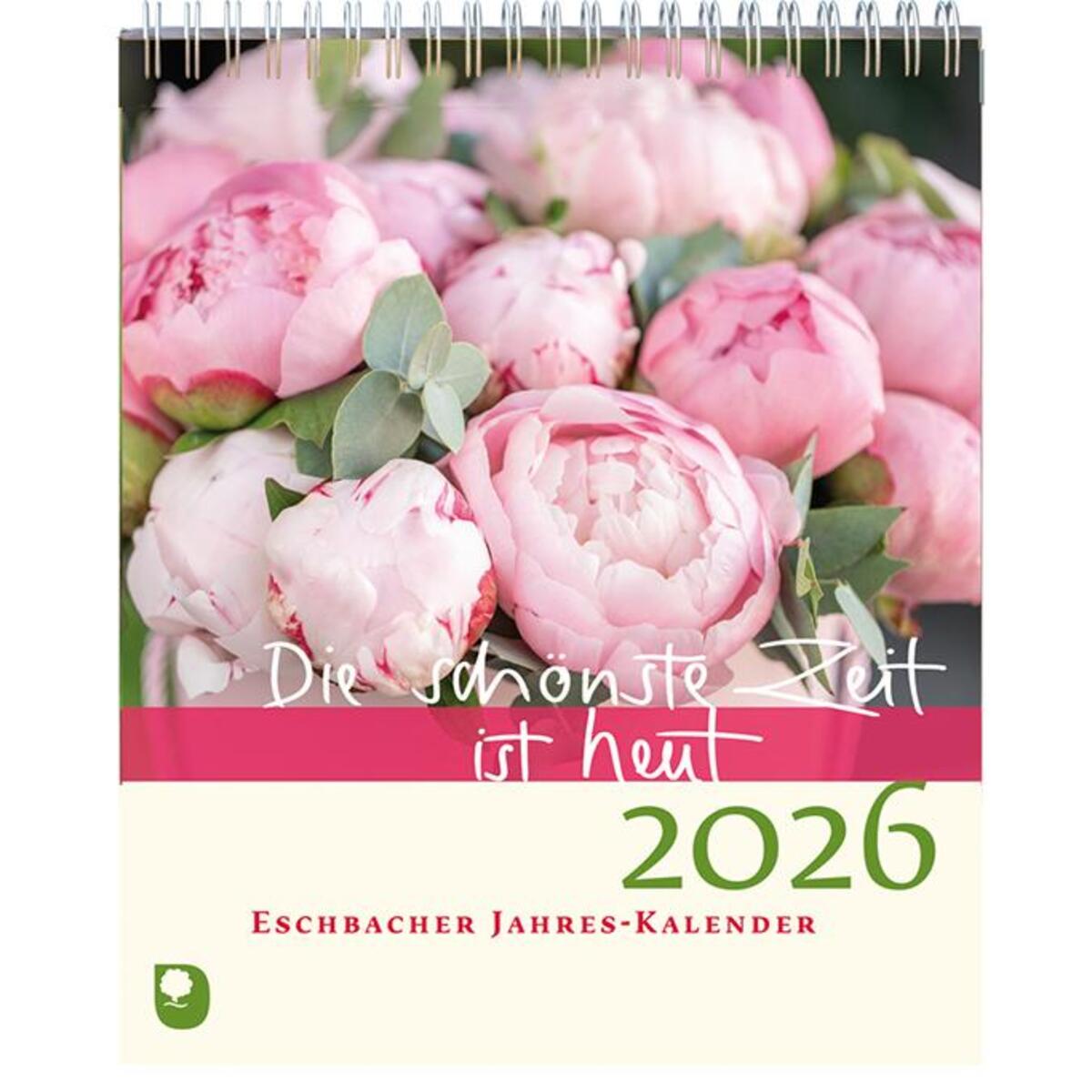 Die schönste Zeit ist heut 2026 Die schönste Zeit ist heut 2026 von Eschbach Verlag Am