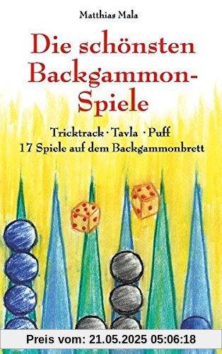 Die schönsten Backgammon-Spiele: Tricktrack, Tavla, Puff - 17 Spiele auf dem Backgammonbrett Die schönsten Backgammon-Spiele: Tricktrack, Tavla, Puff - 17 Spiele auf dem Backgammonbrett