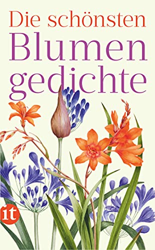 Die schönsten Blumengedichte: Ein literarischer Spaziergang durch die farbenprächtige Welt der Blumen (insel taschenbuch)