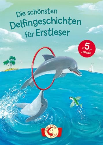 Die schönsten Delfingeschichten für Erstleser: Leselöwen - Das Original - Kinderbuch zum ersten Selberlesen ab 7 Jahre
