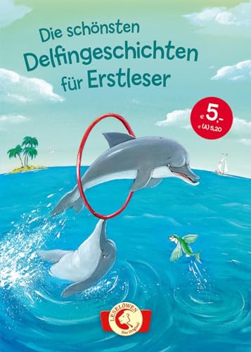 Die schönsten Delfingeschichten für Erstleser: Leselöwen - Das Original - Kinderbuch zum ersten Selberlesen ab 7 Jahre Die schönsten Delfingeschichten für Erstleser: Leselöwen - Das Original - Kinderbuch zum ersten Selberlesen ab 7 Jahre