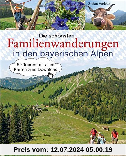 Die schönsten Familienwanderungen in den bayerischen Alpen: 50 Touren mit allen Karten zum Download