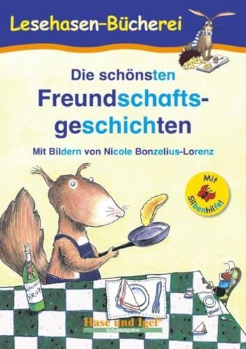 Die schönsten Freundschaftsgeschichten / Silbenhilfe: Schulausgabe (Lesen lernen mit der Silbenhilfe)