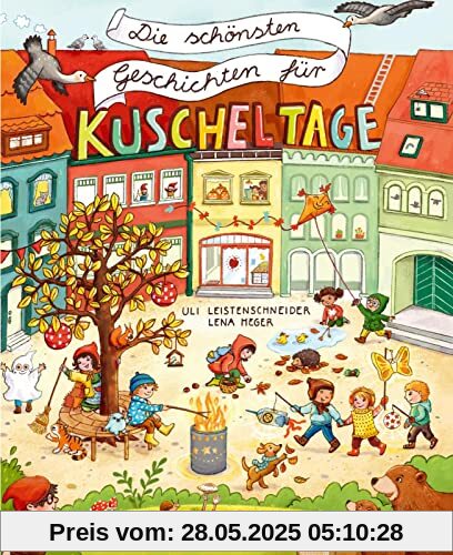 Die schönsten Geschichten für Kuscheltage: 15 Geschichten zum Vorlesen, Träumen und Kuscheln mit tollen Beschäftigungsideen für die dunkle Jahreszeit