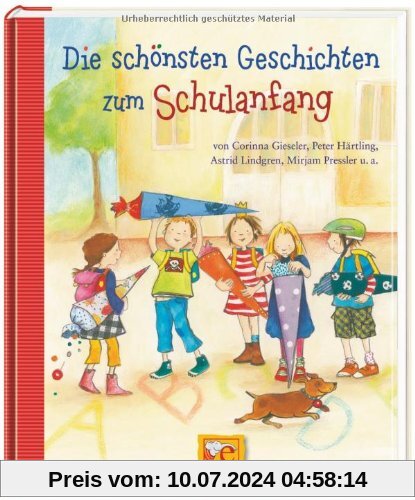 Die schönsten Geschichten zum Schulanfang: von Corinna Gieseler, Peter Härtling, Astrid Lindgren, Mirjam Pressler...