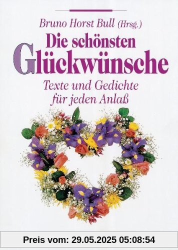 Die schönsten Glückwünsche: Texte und Gedichte für jeden Anlaß Die schönsten Glückwünsche: Texte und Gedichte für jeden Anlaß