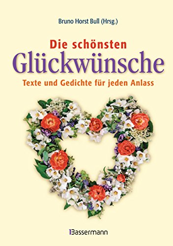 Die schönsten Glückwünsche: Texte und Gedichte für jeden Anlaß Die schönsten Glückwünsche: Texte und Gedichte für jeden Anlaß