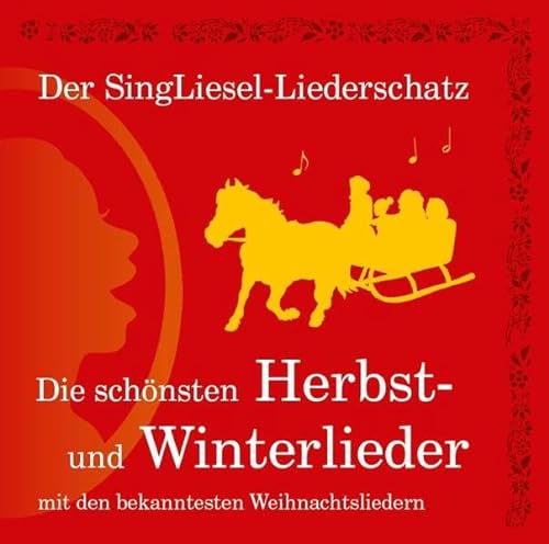 Die schönsten Herbst- und Winterlieder mit den bekanntesten Weihnachtsliedern (CD): Der SingLiesel-Liederschatz