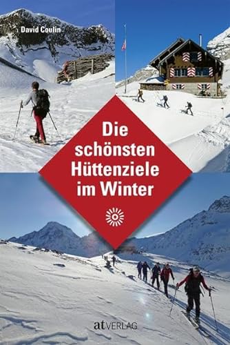 Die schönsten Hüttenziele im Winter von AT Verlag
